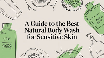 A Guide to Finding a Body Wash for Sensitive Skin