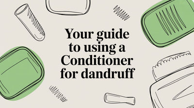 Your Guide to Using a Conditioner for Dandruff